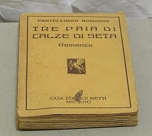 Seller image for TRE PAIA DI CALZE DI SETA ROMANZO RUSSO - TRADUZIONE DI LIA NEANOVA E IRIS FELYNE UNICA AUTORIZZATA" - MILANO BIETTI 1937 for sale by Amarcord libri