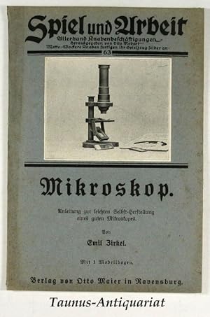 Bild des Verkufers fr Mikroskop. Anleitung zur leichten Selbst-Herstellung eines guten Mikroskopes. [Spiel und Arbeit. Allerhand Knabenbeschftigungen, Herausgegeben von Otto Robert. Motto: Wackere Knaben fertigen ihr Spielzeug selbst an] zum Verkauf von Taunus-Antiquariat Karl-Heinz Eisenbach