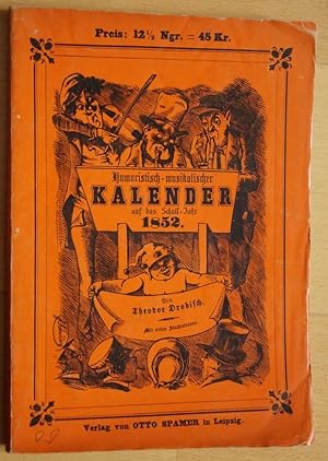 Bild des Verkufers fr Humoristischer Musik- u. Theater-Kalender auf das Schall-Jahr 1852. 1. Jahrgang. Mit unzhligen Illustrationen (in Holzstich) von Ferd. Schrder, A. Mller, L. Berger u.A. zum Verkauf von Treptower Buecherkabinett Inh. Schultz Volha