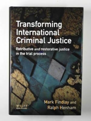 Immagine del venditore per Transforming international criminal justice: Retributive and Restorative justice in the trial process venduto da Cotswold Internet Books