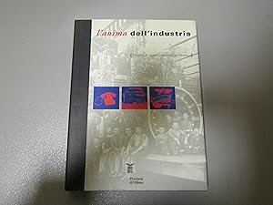 Seller image for L'ANIMA DELL'INDUSTRIA UN SECOLO DI DISEGNO INDUSTRIALE NEL MILANESE for sale by Amarcord libri