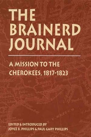 Bild des Verkufers fr Brainerd Journal : A Mission to the Cherokees, 1817-1823 zum Verkauf von GreatBookPrices