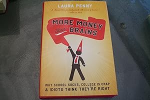 Seller image for More Money Than Brains: Why Schools Suck, College is Crap, and Idiots Think They're Right for sale by Masons' Books
