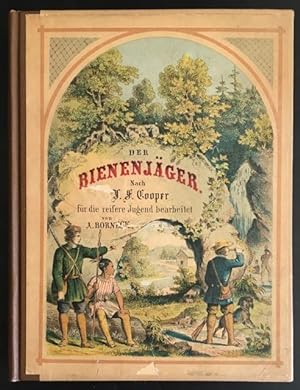 Der Bienenjäger: eine Erzählung aus dem Westen Nord-Amerika's, nach J. F. Cooper, für die reifere...