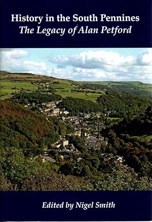 History in the South Pennines The Legacy of Alan Petforf