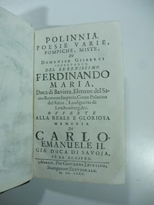 Polinnia. Poesie varie, pompiche, miste di Domenico Gisberti segretario del serenissimo Ferdinand...
