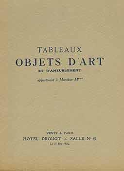 Tableaux, Objets d'Art et d'Ameublement appartenant a Monsieur M. 31 Mai, 1922. Hotel Drouot, Par...