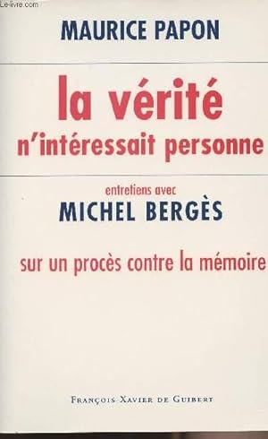 Image du vendeur pour La vrit n'intressait personne - Entretiens avec Michel Bergs sur un procs contre la mmoire mis en vente par Le-Livre