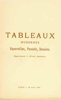Tableaux Modernes, Aquarelles, Pastels, Dessins Appartenant a Divers Amateurs. 29 Avril 1921. Gal...