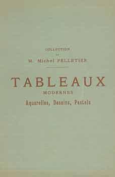 Collection de M. Michel Pelletier: Tableaux Modernes, Aquarelles, Dessins, Pastels. [Auction Cata...