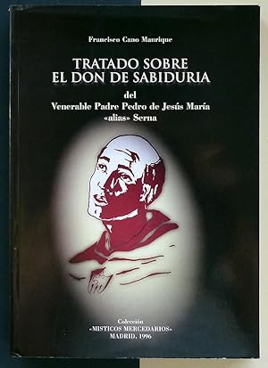 Tratado sobre el don de la sabiduría del Venerable Padre Pedro de Jesús María "alias" Serna.