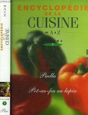 Image du vendeur pour L'encyclopdie de la cuisine de A  Z - Tome 7 : De Palla  Pot-au-feu au lapin : pain de campagne,pain complet, panini; paplllons au poulet et aux lentilles, patatas bravas, ptes fraches  la tapenade, ptes fraches vertes et blanches,etc. mis en vente par Le-Livre