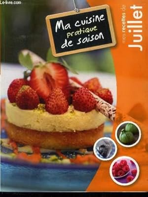 Seller image for Ma cuisine pratique de saison - Mes recettes de Juillet : Salade nioise, panacottas au basilic et au jambon cru, Seiche grill en brochette de romarin, moussaka, tatin de pommes, chipolatas et chou, Riz vert aux lgumes croquants, etc for sale by Le-Livre