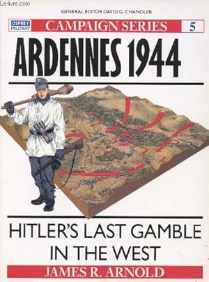 Immagine del venditore per Campaign series n5 - Ardennes 1944 - Hitler's last Gamble in the west venduto da Le-Livre