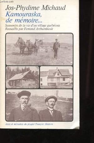 Bild des Verkufers fr Kamouraska, de mmoire. Souvenirs de la vie d'un village qubcois - zum Verkauf von Le-Livre