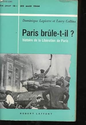 Image du vendeur pour Paris Brle t-il? Histoire de la libration de Paris - 25 Aout 1944 mis en vente par Le-Livre