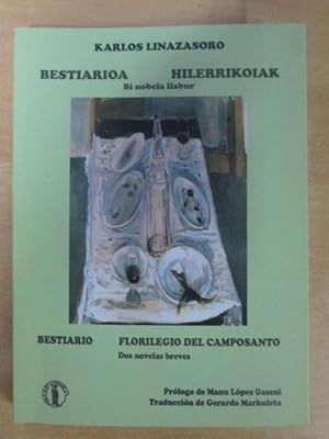 Imagen del vendedor de BESTIARIO. FLORILEGIO DEL CAMPOSANTO. Dos NARRATIVAs breves/ BESTIARIOA. HILERRIKOIAK. Bi nobela llabur. a la venta por LIBRERIA AZACAN