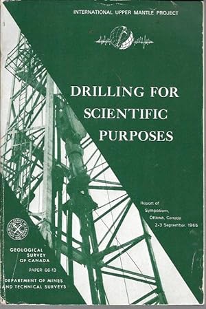 Immagine del venditore per Drilling for Scientific Purposes: Report of the International Upper Mantle Symposium; Ottawa, 2-3 September, 1965 (Geological Survey of Canada Paper 66-13) venduto da Bookfeathers, LLC