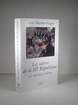 Seller image for Les salons de la IIIe (3e) Rpublique. Art, littrature, politique for sale by Librairie Bonheur d'occasion (LILA / ILAB)