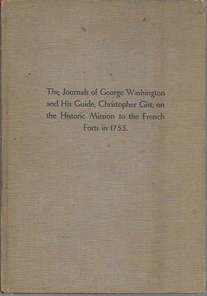 Immagine del venditore per A Reprint of the Journals of George Washington and His Guide, Christopher Gist, Reciting Their Experiences on the Historic Mission from Governor Dinwiddie, of VIrginia, to the French Forts in November-December, 1753 venduto da Bookfeathers, LLC