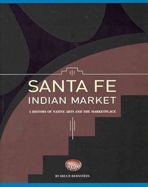 Bild des Verkufers fr Santa Fe Indian Market : A History of Native Arts and the Marketplace zum Verkauf von GreatBookPrices