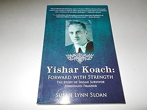 Seller image for Yishar Koach: Forward with Strength : The Story of Shoah Survivor, Ferdinand Fragner for sale by Paradise Found Books