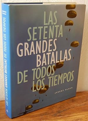 Seller image for LAS SETENTA GRANDES BATALLAS DE TODOS LOS TIEMPOS for sale by EL RINCN ESCRITO