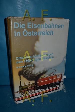 Bild des Verkufers fr Die Eisenbahnen in sterreich : offizielles Jubilumsbuch zum 150jhrigen Bestehen. zum Verkauf von Antiquarische Fundgrube e.U.