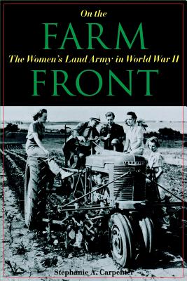 Bild des Verkufers fr On the Farm Front: The Women's Land Army in World War II (Paperback or Softback) zum Verkauf von BargainBookStores