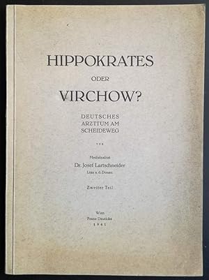 Hippokrates oder Virchow? Deutsches Arzttum am Scheideweg. 2. Teil. (Mit Beilage).
