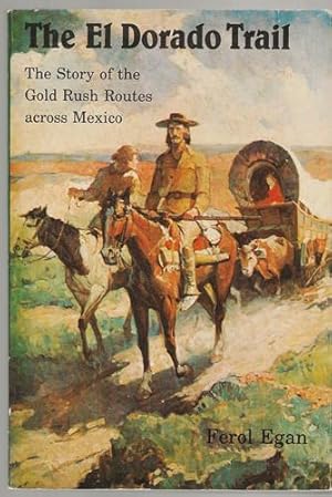The El Dorado Trail: the Story of the Gold Rush Routes Across Mexico (Bison Book)