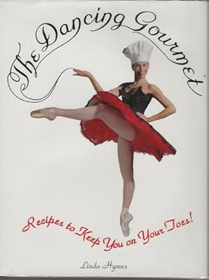 The Dancing Gourmet: Recipes to Keep You on Your Toes!