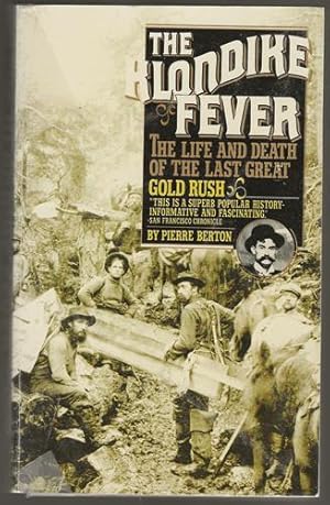 The Klondike Fever; The Life and Death of the Last Great Gold Rush