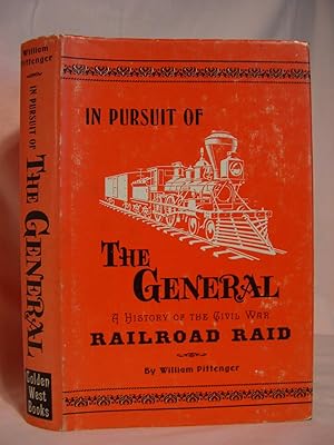 IN PURSUIT OF THE GENERAL: HISTORY OF THE CIVIL WAR RAILROAD RAID