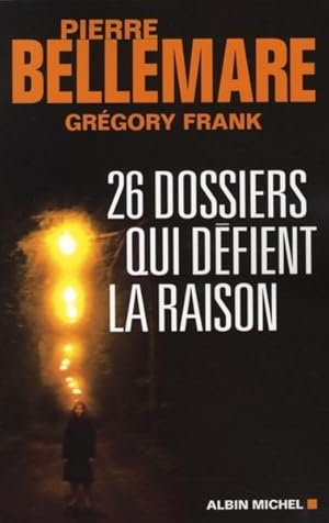 Seller image for 26 dossiers qui dfient la raison for sale by Chapitre.com : livres et presse ancienne