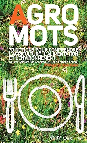 agro-mots ; 70 notions pour comprendre l'alimentation, l'agriculture et l'environnement