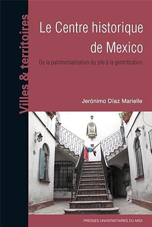 le centre historique de Mexico ; de la patrimonialisation du site à la gentrification