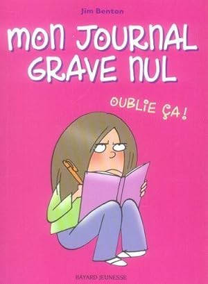 mon journal grave nul t.1 ; oublie ça !