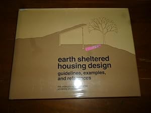 Earth Sheltered Housing Design: Guidelines, Examples and References