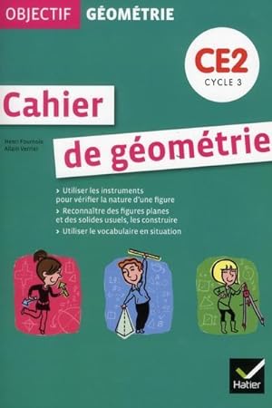 OBJECTIF GEOMETRIE : cahier de géométrie ; CE2 ; cycle 3 ; cahier de l'élève