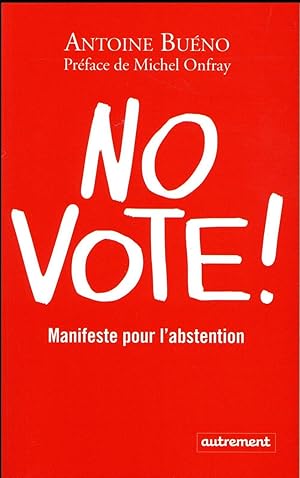 no vote ! manuel pour l'abstentionnisme