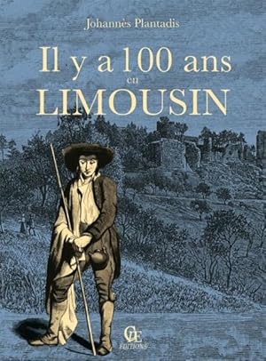 Image du vendeur pour il y a cent ans en Limousin mis en vente par Chapitre.com : livres et presse ancienne