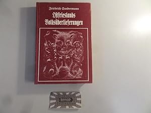 Ostfrieslands Volksüberlieferungen. Teils aus der Historie, vor allem aber seit 1857 aus dem Volk...