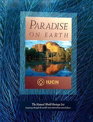 Bild des Verkufers fr Paradise On Earth: The Natural World Heritage List A Journey Through the World's Most Outstanding Natural Places. zum Verkauf von Banfield House Booksellers