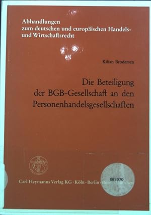 Bild des Verkufers fr Die Beteiligung der BGB-Gesellschaft an den Personenhandelsgesellschaften. Abhandlungen zum deutschen und europischen Handels- und Wirtschaftsrecht ; 56 zum Verkauf von books4less (Versandantiquariat Petra Gros GmbH & Co. KG)