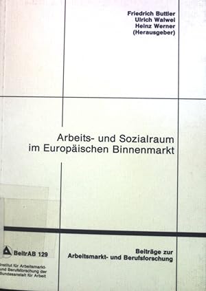 Bild des Verkufers fr Arbeits- und Sozialraum im Europischen Binnenmarkt. Beitrge zur Arbeitsmarkt- und Berufsforschung, BeitrAB 129 zum Verkauf von books4less (Versandantiquariat Petra Gros GmbH & Co. KG)