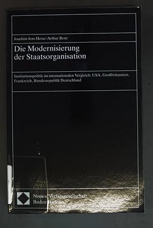 Bild des Verkufers fr Die Modernisierung der Staatsorganisation : Institutionspolitik im internationalen Vergleich: USA, Grossbritannien, Frankreich, Bundesrepublik Deutschland. zum Verkauf von books4less (Versandantiquariat Petra Gros GmbH & Co. KG)