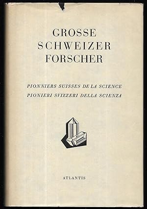 Seller image for Grosse Schweizer Forscher / Pionieri Svizzeri della Scienza / Pioniers Suisses de la Science. Herausgegeben im Auftrag der Fachgruppe "Hochschulen und wissenschaftliche Forschung" der Schweizerischen Landesausstellung 1939. for sale by Antiquariat Bibliomania