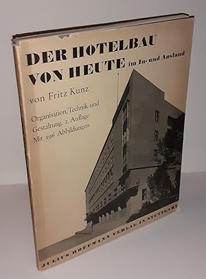 Der Hotelbau von heute im In- und Ausland. Organisation, Technik und Gestaltung des modernen Hote...