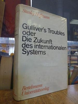 Bild des Verkufers fr Gulliver's Troubles oder Die Zukunft des internationalen Systems, aus dem Amerikanischen von Otto Kimminich, zum Verkauf von Antiquariat Orban & Streu GbR